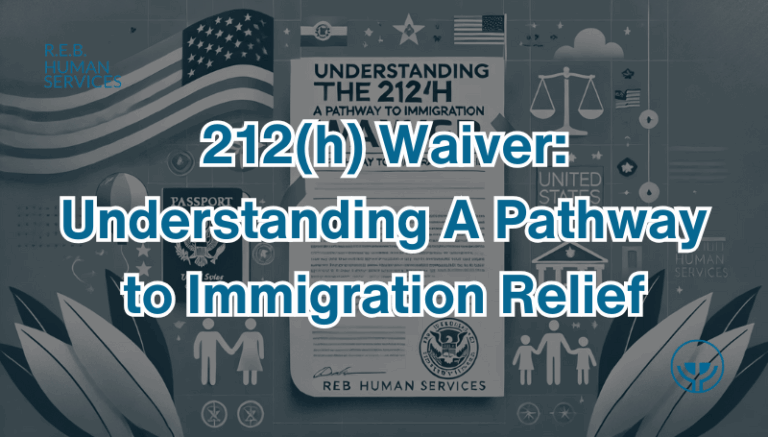 212(h) Waiver Understanding A Pathway to Immigration Relief