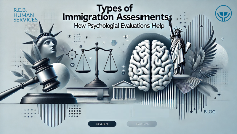 Types of Immigration Assessments: How Psychological Evaluations Can Help